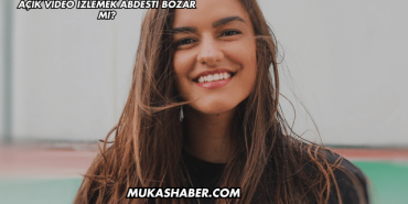 Açık Video İzlemek Abdesti Bozar mı?