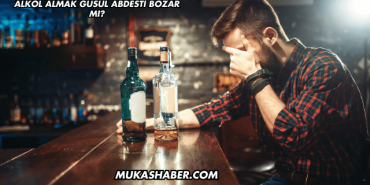 Alkol Almak Gusül Abdesti Bozar mı?
