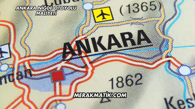 Ankara Niğde Otoyolu Maliyeti