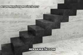 Beton Merdiven Maliyeti 2025