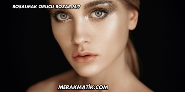 Boşalmak Orucu Bozar mı?