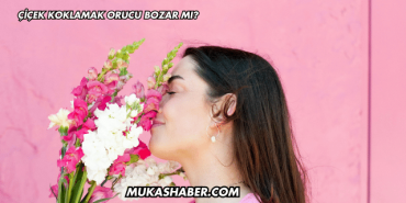 Çiçek Koklamak Orucu Bozar mı?