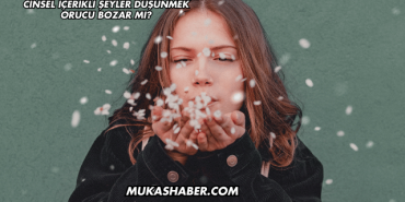 Cinsel İçerikli Şeyler Düşünmek Orucu Bozar mı?