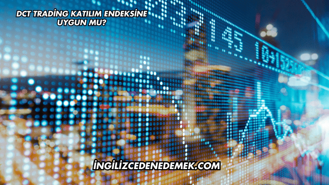 DCT Trading Katılım Endeksine Uygun mu?