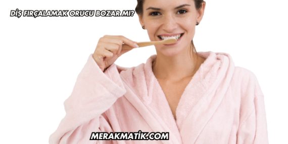 Diş Fırçalamak Orucu Bozar mı?