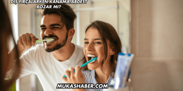 Diş Fırçalarken Kanama Abdest Bozar mı?