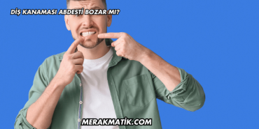 Diş Kanaması Abdesti Bozar mı?