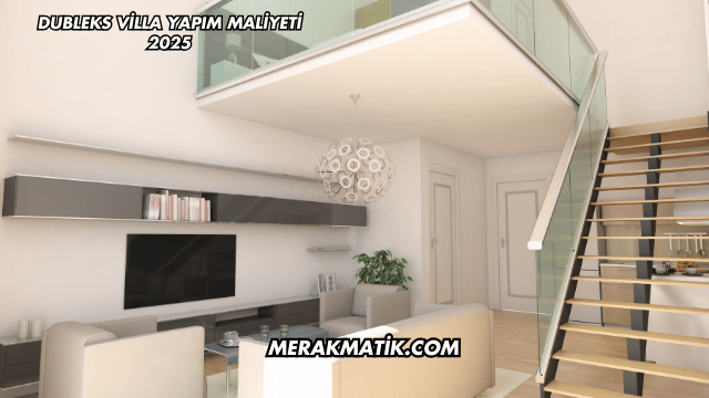 Dubleks Villa Yapım Maliyeti 2025
