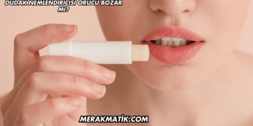 Dudak Nemlendiricisi Orucu Bozar mı?