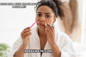 Kadınlarda Bıyık Almak Abdesti Bozar mı?