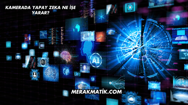 Kamerada Yapay Zeka Ne İşe Yarar?