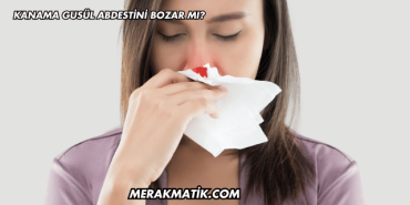 Kanama Gusül Abdestini Bozar mı?