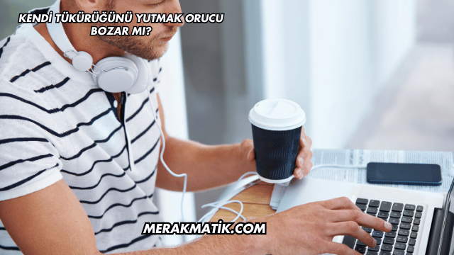 Kendi Tükürüğünü Yutmak Orucu Bozar mı?