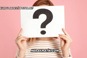 Kıl Kurdu Abdesti Bozar mı?