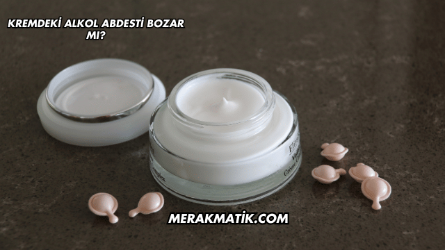 Kremdeki Alkol Abdesti Bozar mı?