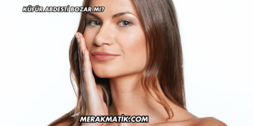 Küfür Abdesti Bozar mı?