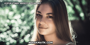 Küfür Etmek Abdesti Bozar mı?