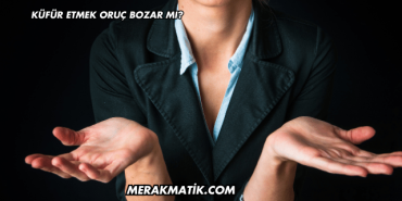 Küfür Etmek Oruç Bozar mı?