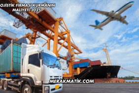 Lojistik Firması Kurmanın Maliyeti 2025