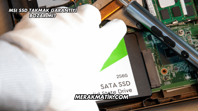 MSI SSD Takmak Garantiyi Bozar mı?