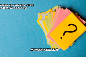 Makattan Kan Gelmesi Gusül Abdestini Bozar mı?