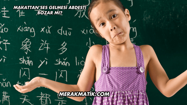 Makattan Ses Gelmesi Abdesti Bozar mı?
