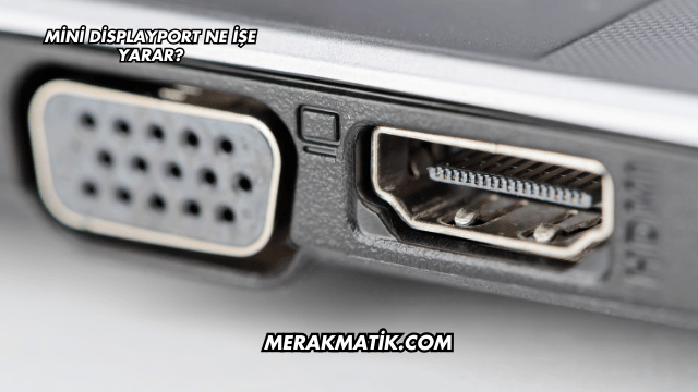 Mini DisplayPort Ne İşe Yarar?