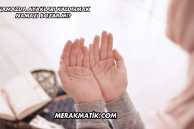 Namazda Ayakları Kaldırmak Namazı Bozar mı?