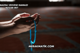 Namazda Vesvese Namazı Bozar mı?