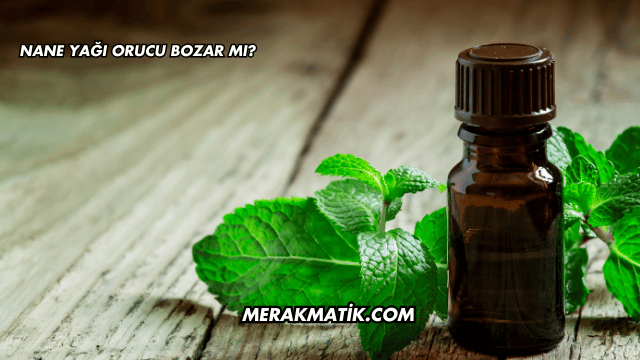 Nane Yağı Orucu Bozar mı?