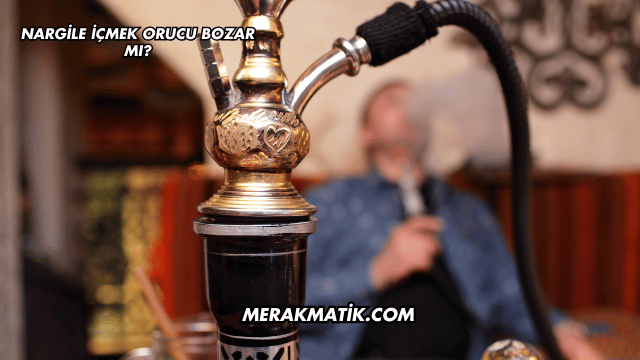 Nargile İçmek Orucu Bozar mı?