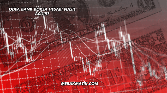 Odea Bank Borsa Hesabı Nasıl Açılır?