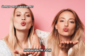 Öpmek Orucu Bozar mı?
