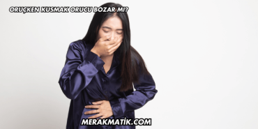 Oruçken Kusmak Orucu Bozar mı?