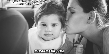 Oruçluyken Çocuğunu Öpmek Orucu Bozar mı?