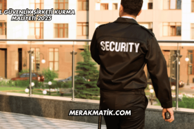 Özel Güvenlik Şirketi Kurma Maliyeti 2025