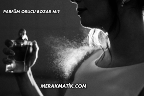 Parfüm Orucu Bozar mı?