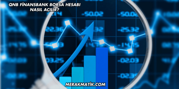 QNB Finansbank Borsa Hesabı Nasıl Açılır?
