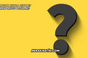 Ramazan Ayında Cenabet Olmak Orucu Bozar mı?