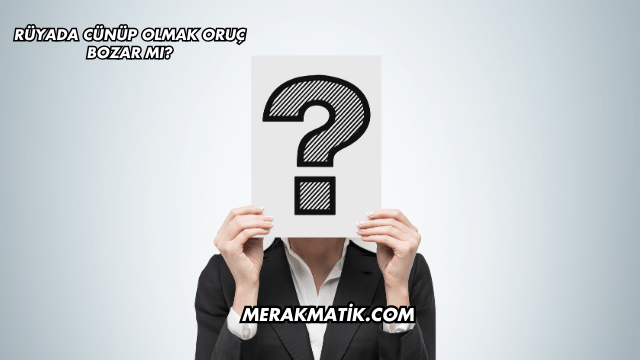 Rüyada Cünüp Olmak Oruç Bozar mı?
