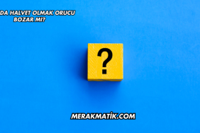 Rüyada Halvet Olmak Orucu Bozar mı?