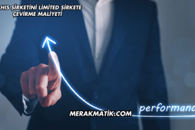 Şahıs Şirketini Limited Şirkete Çevirme Maliyeti
