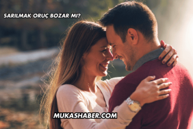 Sarılmak Oruç Bozar mı?