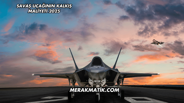Savaş Uçağının Kalkış Maliyeti 2025