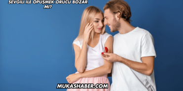 Sevgili ile Öpüşmek Orucu Bozar mı?