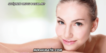 Sevişmek Orucu Bozar mı?