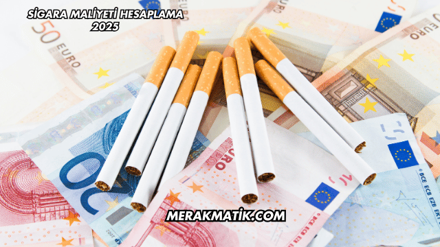 Sigara Maliyeti Hesaplama 2025