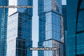 Şirket Kuruluş Maliyeti 2025