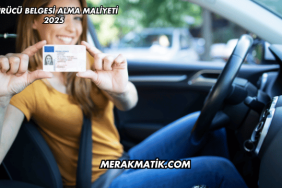 Sürücü Belgesi Alma Maliyeti 2025
