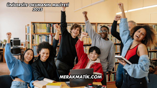 Üniversite Okumanın Maliyeti 2025